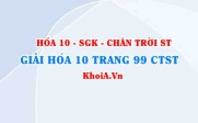 Giải Hóa 10 Chân trời Sáng tạo trang 99